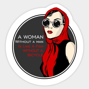 A Woman Without A Man Is Like A Fish Without A Bicycle Sticker